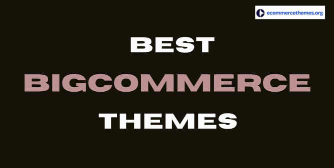 Best BigCommerce Themes best bigcommerce themes